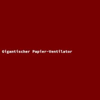 Gigantischer Papier-Ventilator