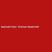 Unglaublicher Elastan-Handschuh