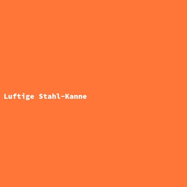 Luftige Stahl-Kanne