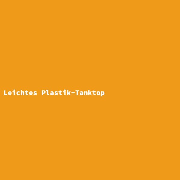 Leichtes Plastik-Tanktop