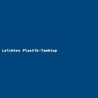 Leichtes Plastik-Tanktop