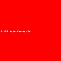 Praktische Wasser-Uhr