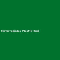 Hervorragendes Plastik-Hemd