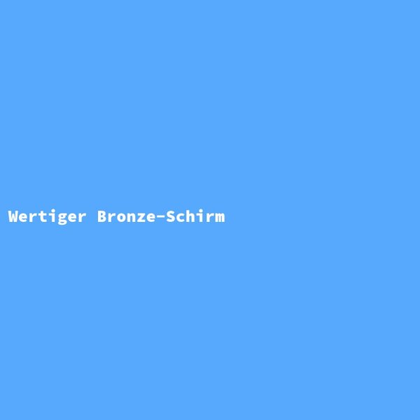 Wertiger Bronze-Schirm