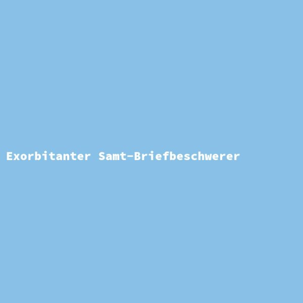 Exorbitanter Samt-Briefbeschwerer