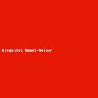 Elegantes Gummi-Messer