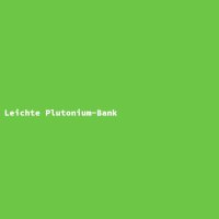 Leichte Plutonium-Bank