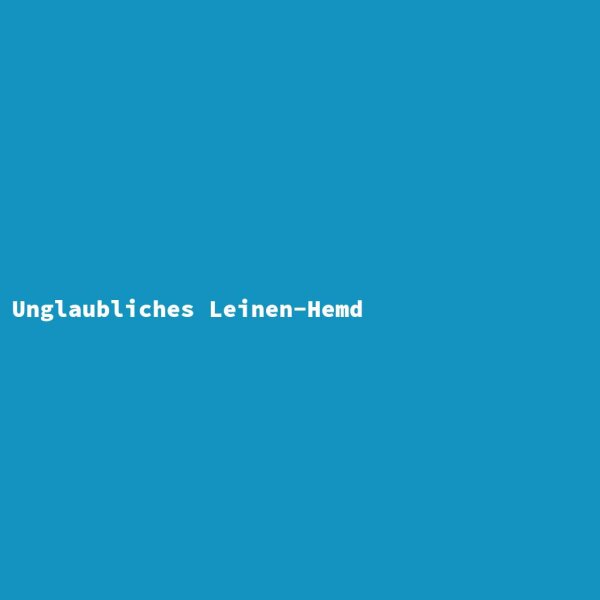 Unglaubliches Leinen-Hemd