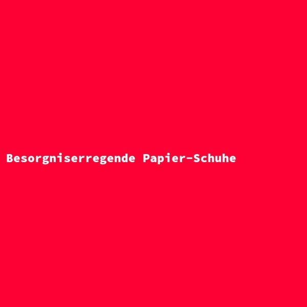 Besorgniserregende Papier-Schuhe