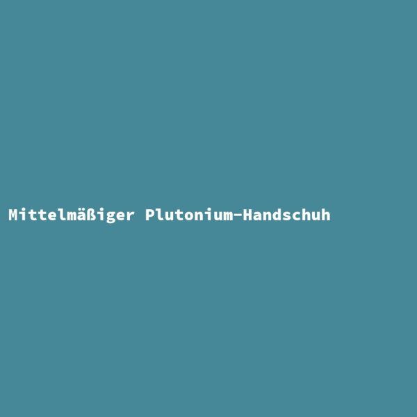 Mittelm&auml;&szlig;iger Plutonium-Handschuh