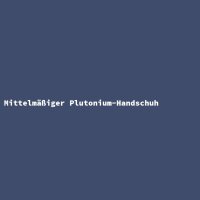 Mittelm&auml;&szlig;iger Plutonium-Handschuh
