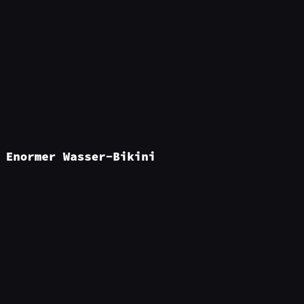 Enormer Wasser-Bikini