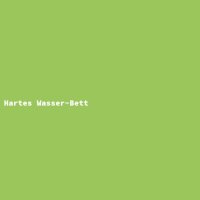 Hartes Wasser-Bett